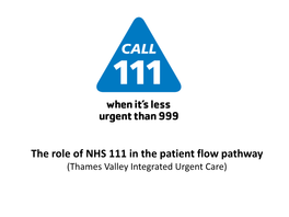 The Role of NHS 111 in the Patient Flow Pathway – Thames Valley