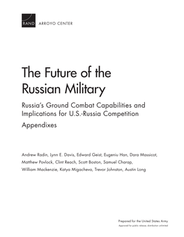 The Future of the Russian Military Russia’S Ground Combat Capabilities and Implications for U.S.-Russia Competition Appendixes
