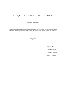 Excavating Imperial Fantasies: the German Oriental Society, 1898–1914 Kristen E. Twardowski a Thesis Submitted to the Faculty