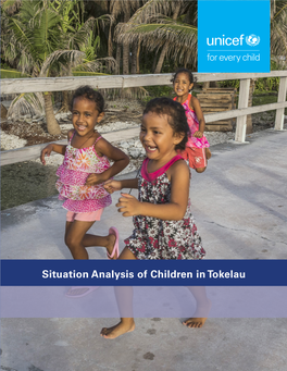 Situation Analysis of Children in Tokelau ©United Nations Children’S Fund (UNICEF), Pacific Office, Suva