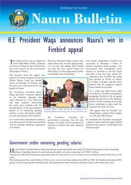 Nauru Bulletin Issue 17-2014/114 24 October 2014 H.E President Waqa Announces Nauru’S Win in Firebird Appeal