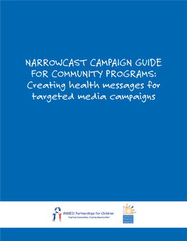 NARROWCAST CAMPAIGN GUIDE for COMMUNITY PROGRAMS: Creating Health Messages for Targeted Media Campaigns