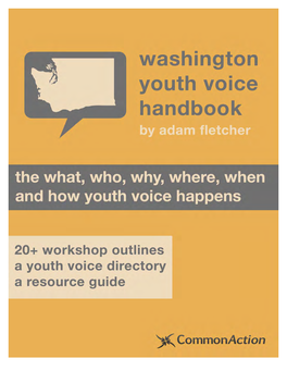 Washington Youth Voice Handbook the What, Who, Why, Where, When, and How Youth Voice Happens