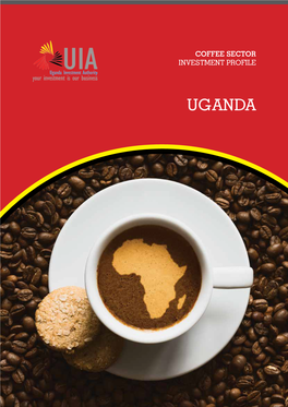 UGANDA © Shutterstock.Com COFFEE SECTOR INVESTMENT PROFILE UGANDA