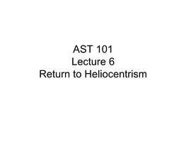 AST 101 Lecture 6 Return to Heliocentrism What Needs Explaining