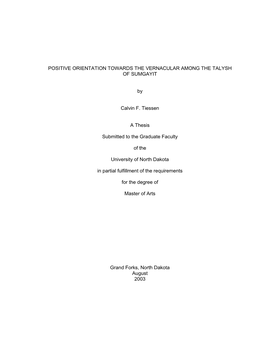 POSITIVE ORIENTATION TOWARDS the VERNACULAR AMONG the TALYSH of SUMGAYIT by Calvin F. Tiessen a Thesis Submitted to the Graduate