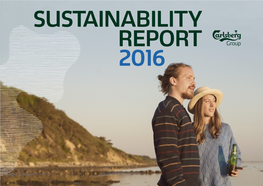 SUSTAINABILITY REPORT 2016 Carlsberg Group Sustainability Report 2016 2 CONTENTS