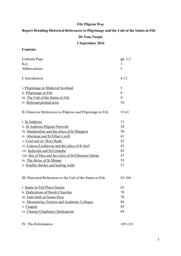 Fife Pilgrim Way Report Detailing Historical References to Pilgrimage and the Cult of the Saints in Fife Dr Tom Turpie 1 September 2016 Contents