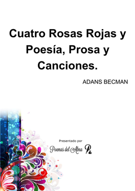 Cuatro Rosas Rojas Y Poesía, Prosa Y Canciones