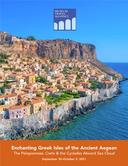 Enchanting Greek Isles of the Ancient Aegean the Peloponnese, Crete & the Cyclades Aboard Sea Cloud September 30–October 9, 2021 MUSEUM TRAVEL ALLIANCE