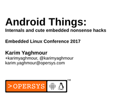 Android Things: Internals and Cute Embedded Nonsense Hacks