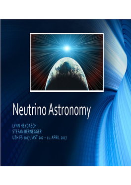 Neutrino Astronomy LY NN HEYDASCH STEFAN BERNEGGER UZH FS 2017 / AST 202 – 11