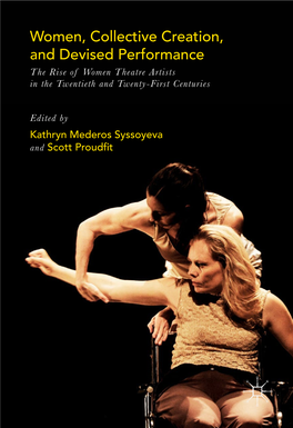 Women, Collective Creation, and Devised Performance the Rise of Women Theatre Artists in the Twentieth and Twenty-First Centuries