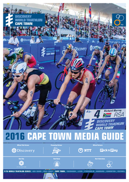 2016 CAPE TOWN Media GUIDE World Triathlon Series | 2016 Series Media Guide 2 3 2016 Series Media Guide | World Triathlon Series
