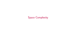 Space Complexity Space Is a Computation Resource
