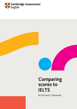 Comparing Scores to IELTS B2 First and C1 Advanced Comparing Scores to IELTS