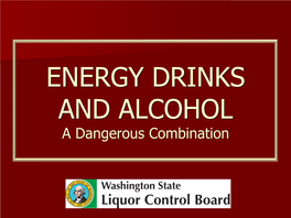 Caffeine and Other Stimulants ↓ Alcoholic Energy Drinks Common Additives