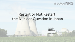 Restart Or Not Restart: the Nuclear Question in Japan