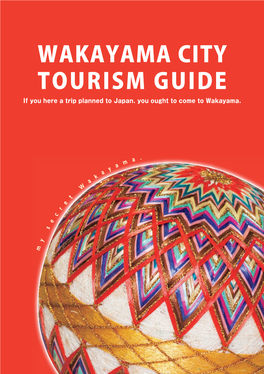 WAKAYAMA CITY TOURISM GUIDE If You Here a Trip Planned to Japan