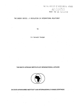 NOT to Lie Kumov^ the ENERGY CRISIS : a REVOLUTION in INTERNATIONAL RELATIONS? Sir Kenneth Younger the SOUTH AFRICAN INSTITUTE O