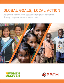 Global Goals, Local Action Advancing Homegrown Solutions for Girls and Women Through Regional Advocacy Caucuses Acknowledgements