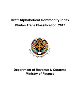 Draft Alphabetical Commodity Index Bhutan Trade Classification, 2017