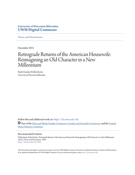 Retrograde Returns of the American Housewife: Reimagining an Old Character in a New Millennium Ruth Emelia Wollersheim University of Wisconsin-Milwaukee