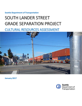 S LANDER ST GRADE SEPARATION PROJECT, SEATTLE, KING COUNTY, WASHINGTON Cultural Resources Assessment