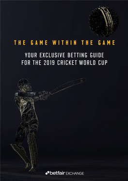 The Game Within the Game Your Exclusive Betting Guide for the 2019 Cricket World Cup Introduction