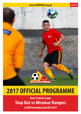2017 OFFICIAL PROGRAMME Men’S Central League Stop out Vs Miramar Rangers 2:30PM Saturday 22Nd JULY 2017 FOOTBALL for ALL