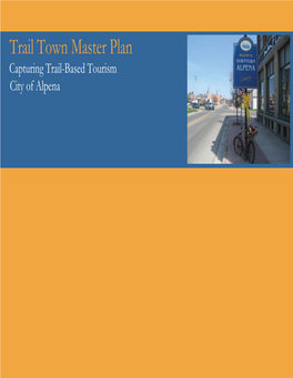 Trail Town Master Plan Capturing Trail-Based Tourism City of Alpena City of Alpena - Trail Towns Master Plan