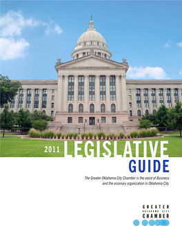 LEGISLATIVE GUIDE the Greater Oklahoma City Chamber Is the Voice of Business and the Visionary Organization in Oklahoma City