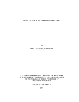 FEMALE PUBLIC NUDITY in BELLE ÉPOQUE PARIS by LELA LOVETT FELTER-KERLEY a DISSERTATION PRESENTED to the GRADUATE SCHOOL OF