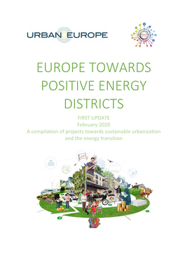 EUROPE TOWARDS POSITIVE ENERGY DISTRICTS FIRST UPDATE February 2020 a Compilation of Projects Towards Sustainable Urbanization and the Energy Transition