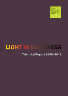 LIGHT in DARKNESS Triennial Report 2009–2011 LIGHT in DARKNESS LIGHT in DARKNESS 2 0 0 9 -11 02