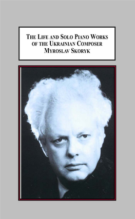 The Life and Solo Piano Works of the Ukrainian Composer Myroslav Skoryk / Victor Radoslav Markiw ; with a Foreword by Peter Kaminsky
