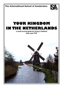 YOUR KINGDOM in the NETHERLANDS a Small Survival Guide for Living in Holland from Your PTA