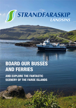 BOARD OUR BUSSES and FERRIES and EXPLORE the FANTASTIC SCENERY of the FAROE ISLANDS We Have Seven Ferries, Which Are All Named After Birds