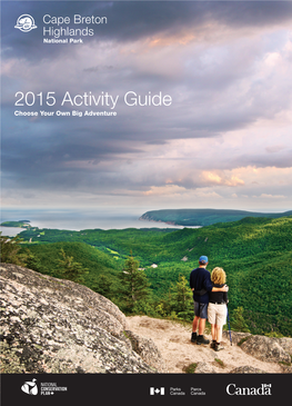 2015 Activity Guide Choose Your Own Big Adventure How to Reach Us Welcome to Cape Breton Highlands National Park Cape Breton Highlands