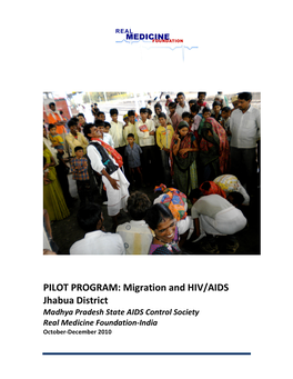 PILOT PROGRAM: Migration and HIV/AIDS Jhabua District Madhya Pradesh State AIDS Control Society Real Medicine Foundation-India October-December 2010