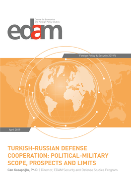 TURKISH-RUSSIAN DEFENSE COOPERATION: POLITICAL-MILITARY SCOPE, PROSPECTS and LIMITS Can Kasapoğlu, Ph.D