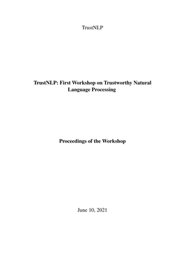 Proceedings of the First Workshop on Trustworthy Natural Language Processing, Pages 1–7 June 10, 2021