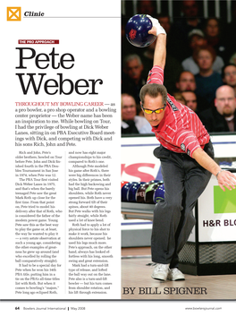 Pete Weber THROUGHOUT MY BOWLING CAREER — As a Pro Bowler, a Pro Shop Operator and a Bowling Center Proprietor — the Weber Name Has Been an Inspiration to Me