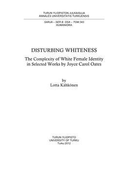 DISTURBING WHITENESS the Complexity of White Female Identity in Selected Works by Joyce Carol Oates