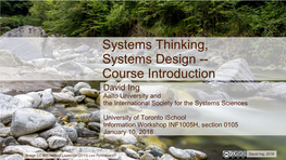 Systems Thinking, Systems Design -- Course Introduction David Ing Aalto University and the International Society for the Systems Sciences
