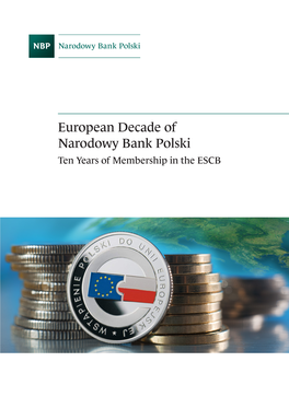 European Decade of Narodowy Bank Polski Ten Years of Membership in the ESCB European Decade of Narodowy Bank Polski Ten Years of Membership in the ESCB