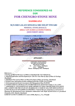 For Chengro Stone Mine Sahibganj M/S Sri Lalan Singh & Sri Dilip Tiwari Mineral: Stone (Basalt) Area: 5.09 Acres (2.06Hectares) (Non Forest Area)