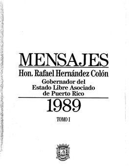 Gobernador Del Estado Libre Asociado De Puerto Rico 1989 TOMO I MENSAJES DEL GOBERNADOR DE PUERTO RICO HON