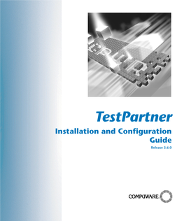 Testpartner Installation and Configuration Guide Release 5.6.0 Customer Support Is Available from Our Customer Support Hotline Or Via Our Frontline Support Web Site