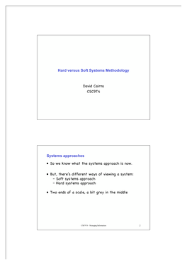 Hard Versus Soft Systems Methodology David Cairns CSC9T4 Systems Approaches • So We Know What the Systems Approach Is Now